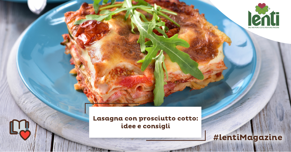 Lasagne Con Prosciutto Cotto Idee E Consigli Lenti